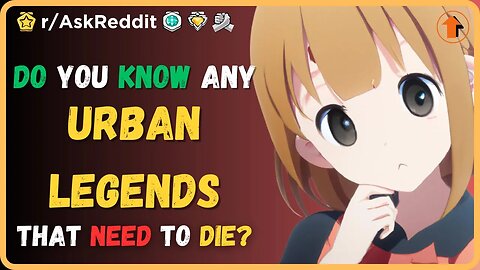 What urban legend needs to die? (r/AskReddit)