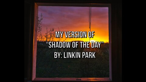 My Version of "Shadow Of The Day" By: Linkin Park | Vocals By: Eddie