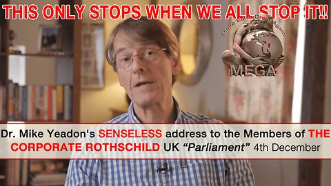 Former Pfizer VP Dr. Michael Yeadon SENSELESSLY Addresses Members of the CORPORATE ROTHSCHILD UK "Parliament" 12/4/23 -- THIS ONLY STOPS WHEN WE ALL STOP IT!!