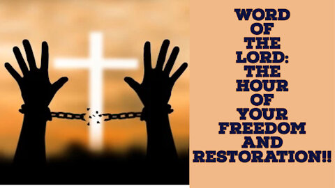 THE HOUR OF FREEDOM AND RESTORATION