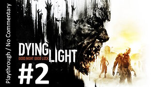 Dying Light (Part 2) playthrough