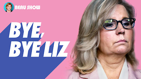 BYE, BYE LIZ CHENEY ｜The Beau Show