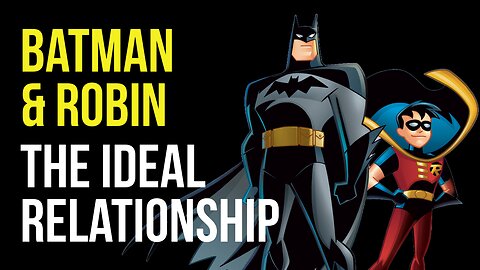 Batman & Robin - The Ideal Relationship