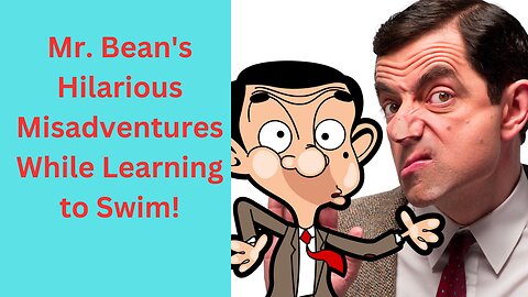 Mr. Bean's Hilarious Misadventures While Learning to Swim!