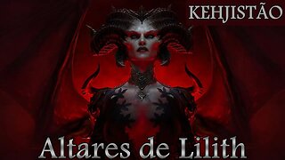 Diablo IV - Todos os altares de Lilith [Kehjistão]