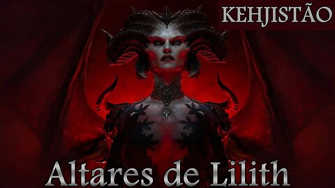 Diablo IV - Todos os altares de Lilith [Kehjistão]