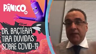 Dr. Bactéria responde dúvidas sobre Covid-19