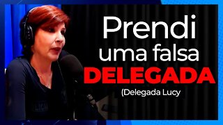 Se passando por delegada na minha área? (Delegada Lucy)