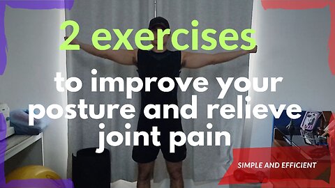 2 exercises to improve your posture and relieve joint pain