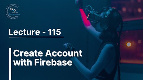 115 - Create Account with Firebase | Skyhighes | React Native