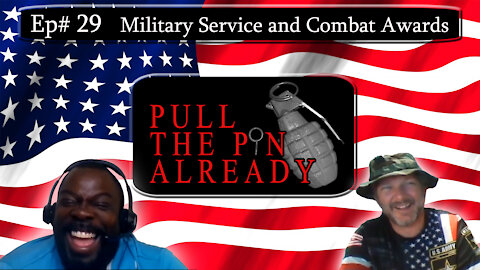 Pull the Pin Already (Episode # 29): Military Combat Awards