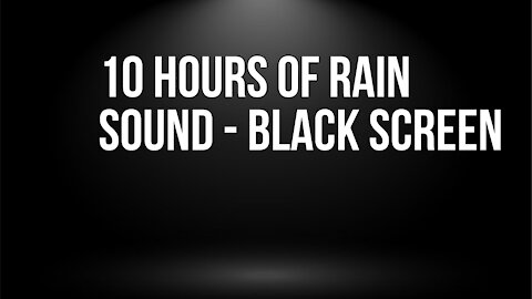 10 hours of rain sound - black screen