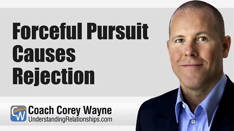 Forceful Pursuit Causes Rejection