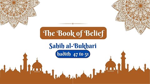 Sahih Al-Bukhari | The Book of Belief | Hadith 47 - 51 | English Translation