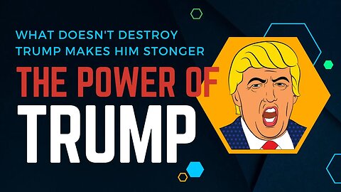 What Doesn't Destroy Trump Makes Him Stronger