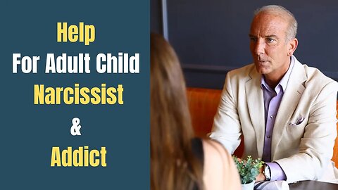 How To Help The Injured Child Who Is Now A Narcissist Or An Addict