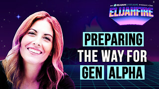 PREPARING THE WAY FOR GEN ALPHA ElijahFire: Ep. 477 – JENNIFER MARTIN