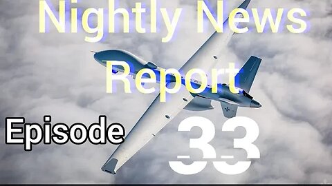 Nightly News Report Episode 33(US drone in the black sea is gay)
