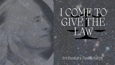 I come to Give the Law - Sri Sunkara Sankacharya