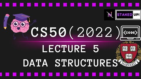 Coding at Harvard CS50 2022 - Lecture 5 - Data Structures : Staked Up!