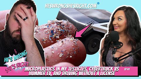 Microplastics in my testicles, Cybertruck vs Hummer EV, and Driving without a license - HWSR Ep 41