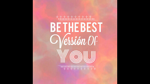 Best Advice to Become the Best Version of Yourself