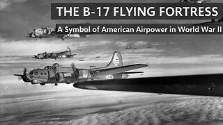 The Boeing B-17 Flying Fortress
