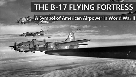 The Boeing B-17 Flying Fortress