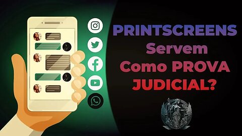 PRINTS (CAPTURAS DE TELA) podem ser USADAS no PROCESSO JUDICIAL? 😦