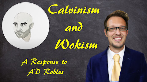 Does Calvinism Cause Wokeness? A Response to AD Robles