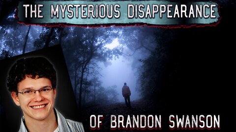 The mysterious disappearance of Brandon Swanson