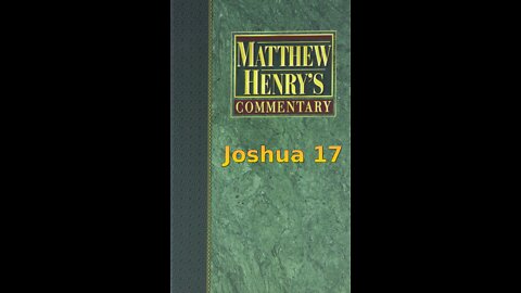 Matthew Henry's Commentary on the Whole Bible. Audio produced by Irv Risch. Joshua Chapter 17