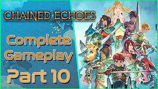 Chained Echoes - Part 10 [GAMEPLAY]
