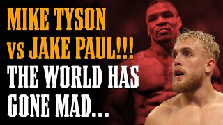 Mike Tyson vs Jake Paul??? The World Has GONE MAD!!!