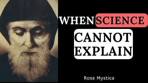 WHEN SCIENCE CANNOT EXPLAIN - ST. CHARBEL