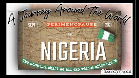 Perimenopause in Nigeria - A Journey around the world [ Video #6]