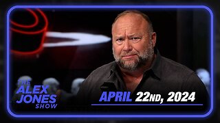 Alex Jones Will Expose The Globalist Plan — FULL SHOW 4/22/24