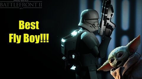 Best Fly Boy!!!: Star Wars Battlefront 2