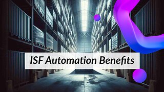 A Game-Changer: The Benefits of Automating Importer Security Filing