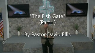 "The Fish Gate" (Part 1) By Pastor David Ellis