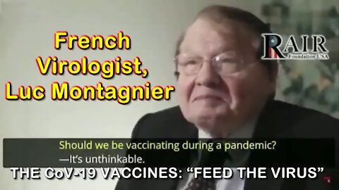 2021 MAY 22 French Virologist Montagnier suggests the Vaccine Is Creating Variants