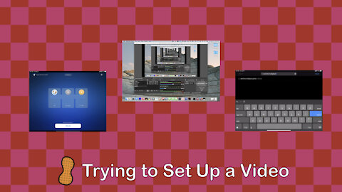 Trying to Set Up a Video