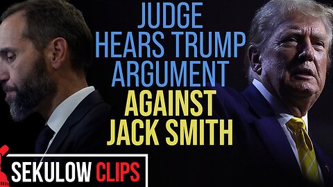 Judge Hears Trump's Argument Against Jack Smith