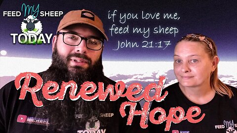 FEED MY SHEEP TODAY - RENEWED HOPE