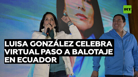 Luisa González celebra virtual paso a balotaje en Ecuador