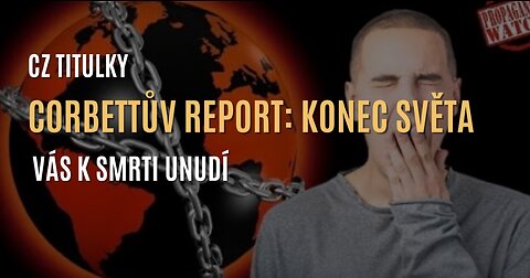 Corbettův report: Konec světa vás k unudí k smrti (CZ TITULKY)