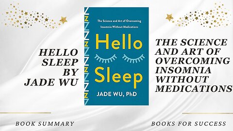 Hello Sleep: The Science and Art of Overcoming Insomnia Without Medications by Jade Wu. Book Summary