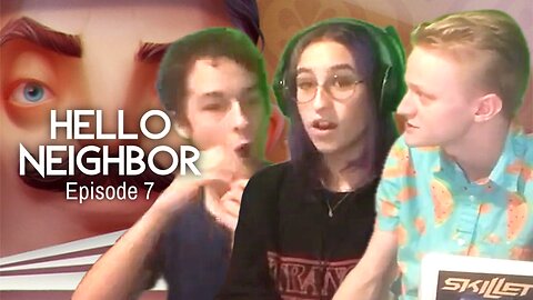 Hello Neighbor w/ Devyn and Dylan - Episode 7