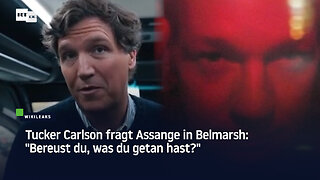 Tucker Carlson fragt Assange in Belmarsh: "Bereust du, was du getan hast?"