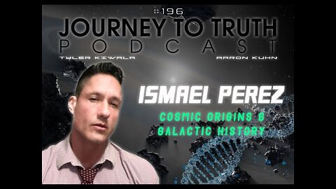 EP 196 - Ismael Perez - Cosmic Origins & Galactic History - Solar Activity - DNA Activation & More